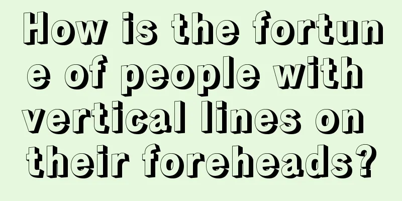 How is the fortune of people with vertical lines on their foreheads?
