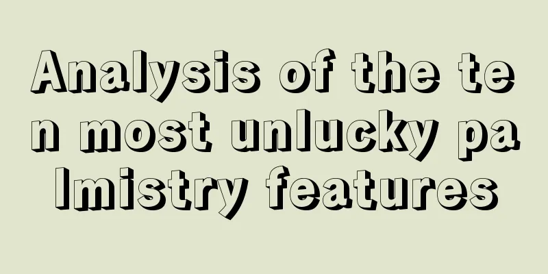 Analysis of the ten most unlucky palmistry features