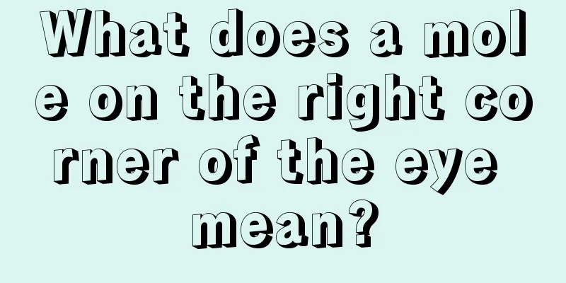 What does a mole on the right corner of the eye mean?