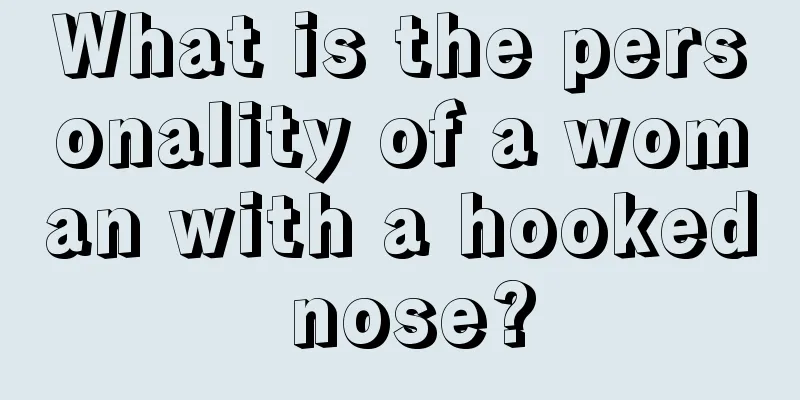 What is the personality of a woman with a hooked nose?