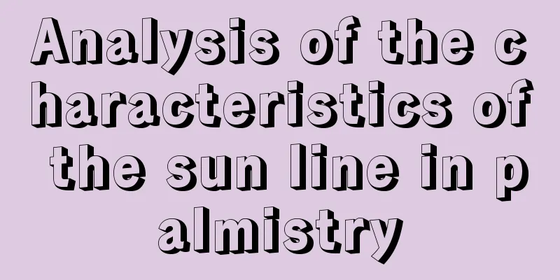 Analysis of the characteristics of the sun line in palmistry
