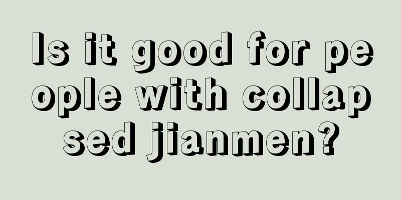 Is it good for people with collapsed jianmen?