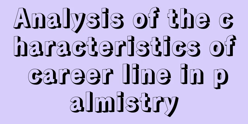 Analysis of the characteristics of career line in palmistry