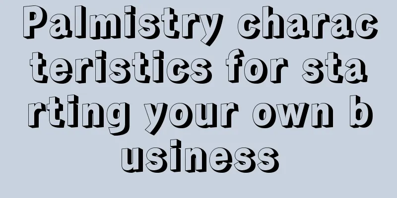 Palmistry characteristics for starting your own business