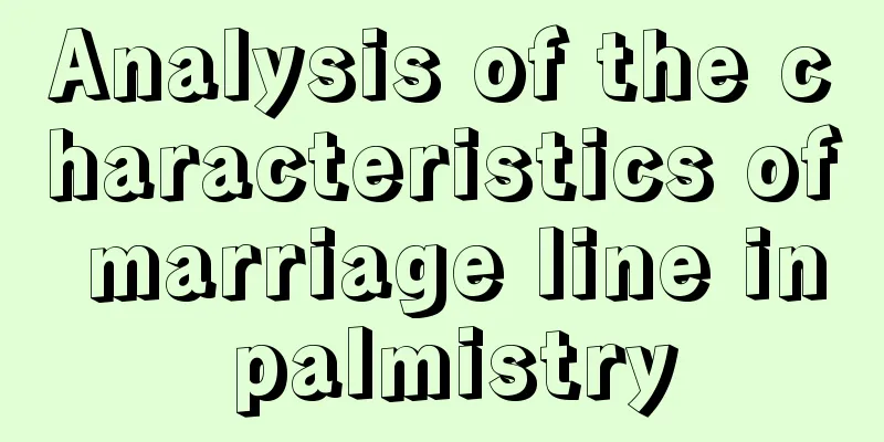 Analysis of the characteristics of marriage line in palmistry