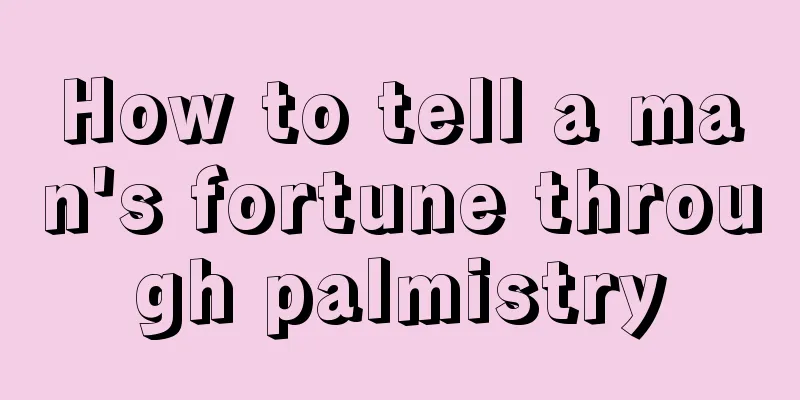 How to tell a man's fortune through palmistry