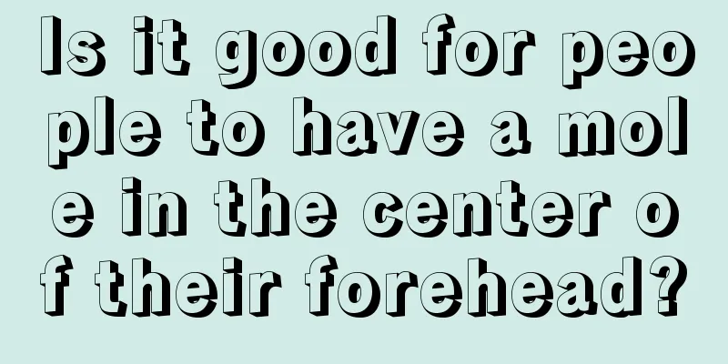 Is it good for people to have a mole in the center of their forehead?
