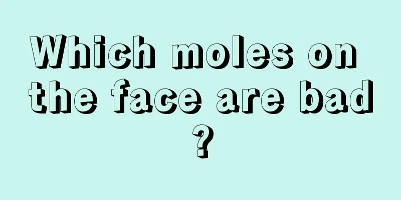 Which moles on the face are bad?