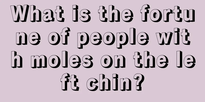 What is the fortune of people with moles on the left chin?