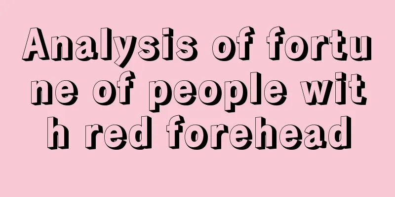 Analysis of fortune of people with red forehead