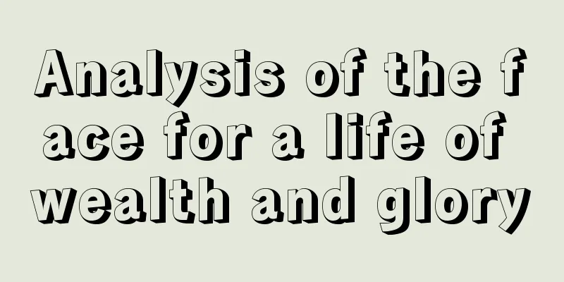 Analysis of the face for a life of wealth and glory