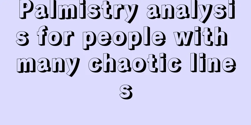 Palmistry analysis for people with many chaotic lines