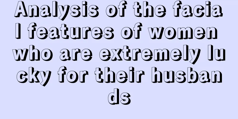 Analysis of the facial features of women who are extremely lucky for their husbands