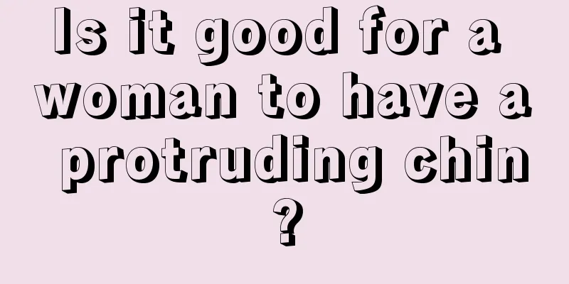 Is it good for a woman to have a protruding chin?