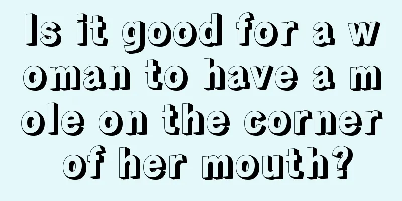 Is it good for a woman to have a mole on the corner of her mouth?