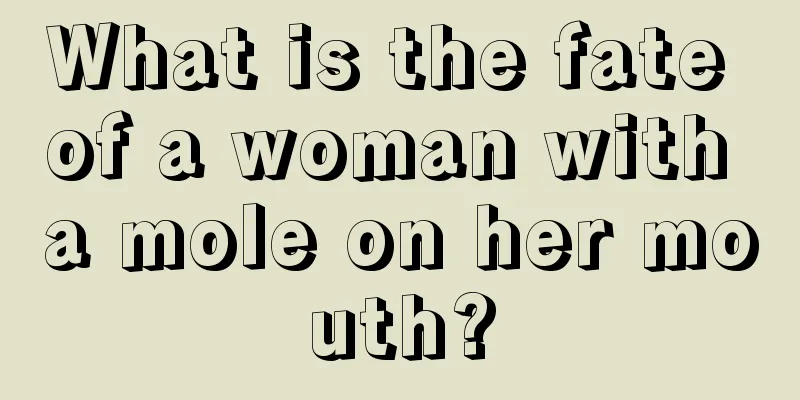 What is the fate of a woman with a mole on her mouth?