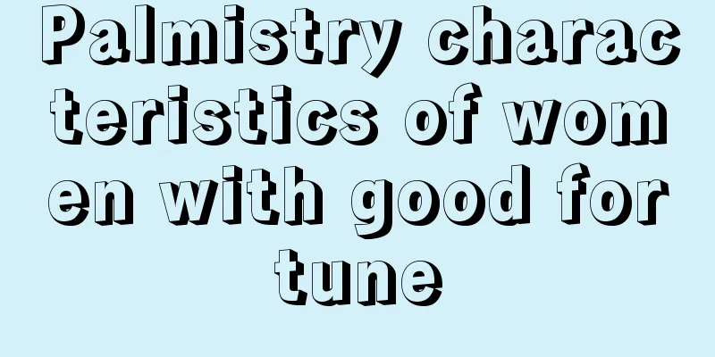 Palmistry characteristics of women with good fortune