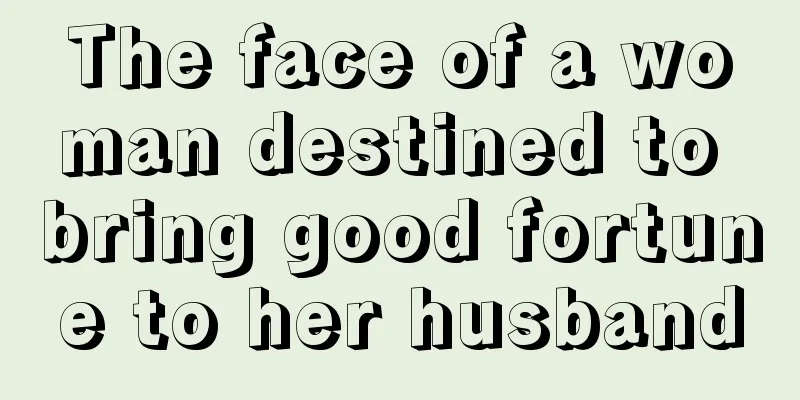 The face of a woman destined to bring good fortune to her husband