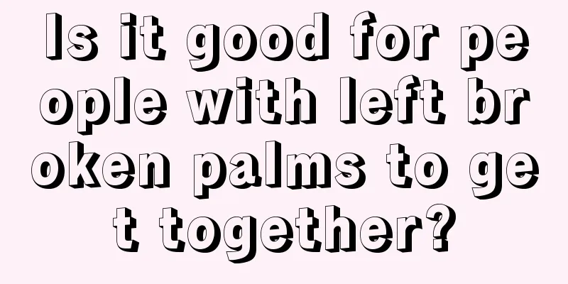 Is it good for people with left broken palms to get together?