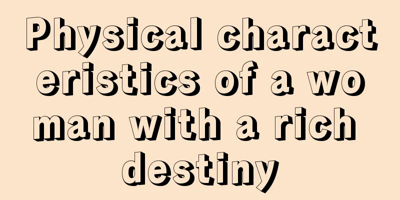 Physical characteristics of a woman with a rich destiny