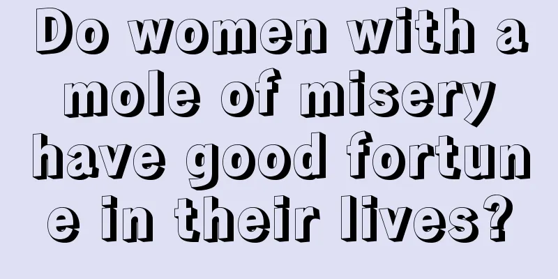 Do women with a mole of misery have good fortune in their lives?