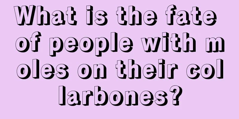 What is the fate of people with moles on their collarbones?