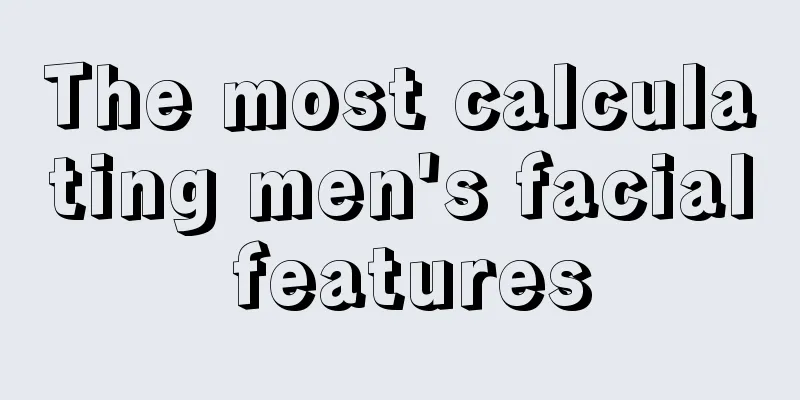 The most calculating men's facial features