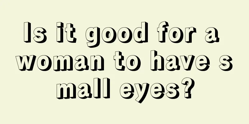Is it good for a woman to have small eyes?