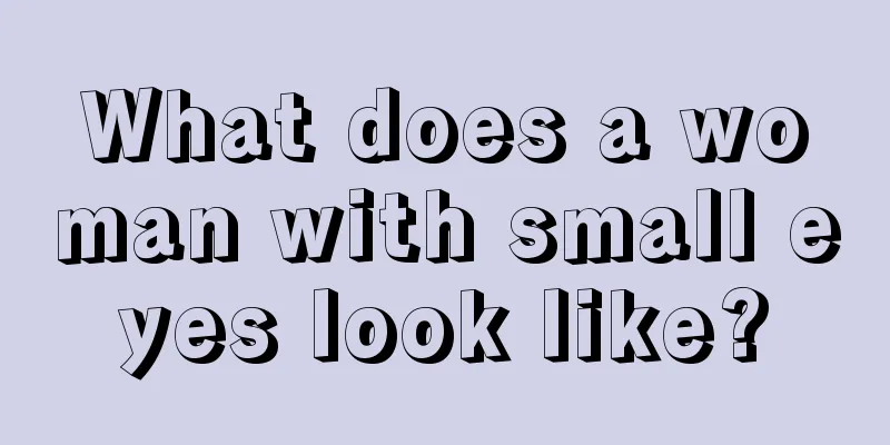 What does a woman with small eyes look like?