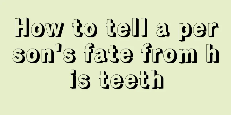 How to tell a person's fate from his teeth