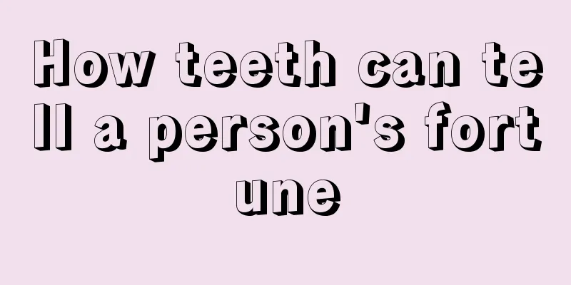 How teeth can tell a person's fortune