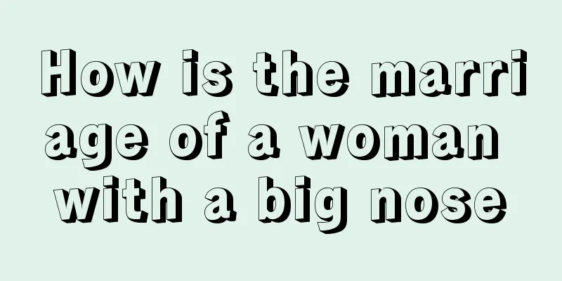 How is the marriage of a woman with a big nose