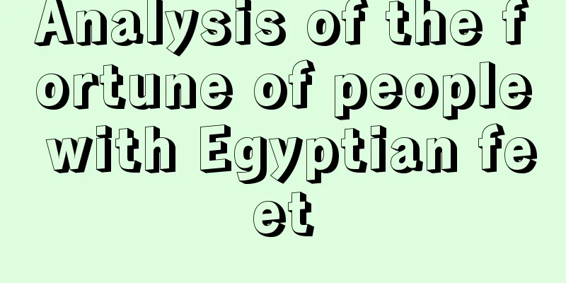 Analysis of the fortune of people with Egyptian feet