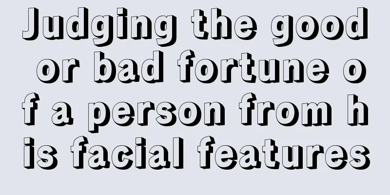 Judging the good or bad fortune of a person from his facial features