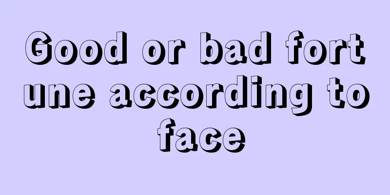Good or bad fortune according to face
