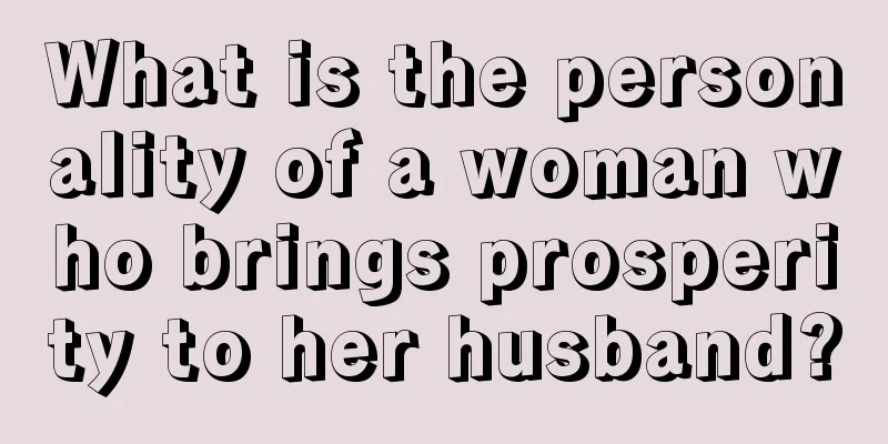 What is the personality of a woman who brings prosperity to her husband?