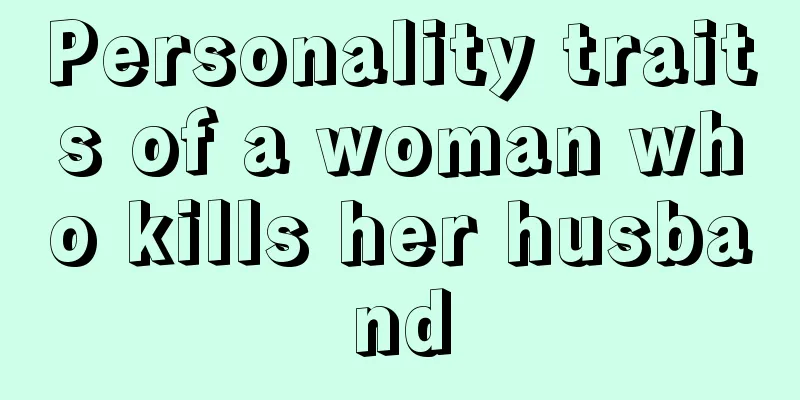 Personality traits of a woman who kills her husband