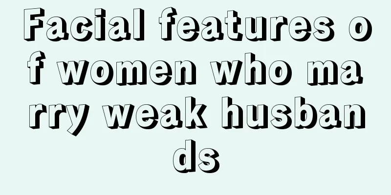 Facial features of women who marry weak husbands