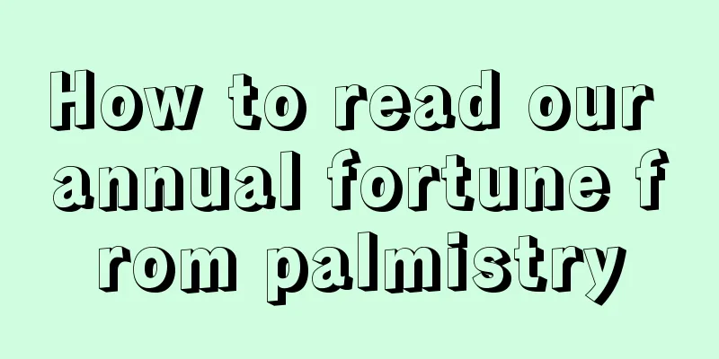 How to read our annual fortune from palmistry