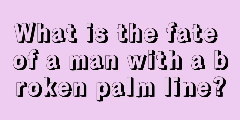 What is the fate of a man with a broken palm line?