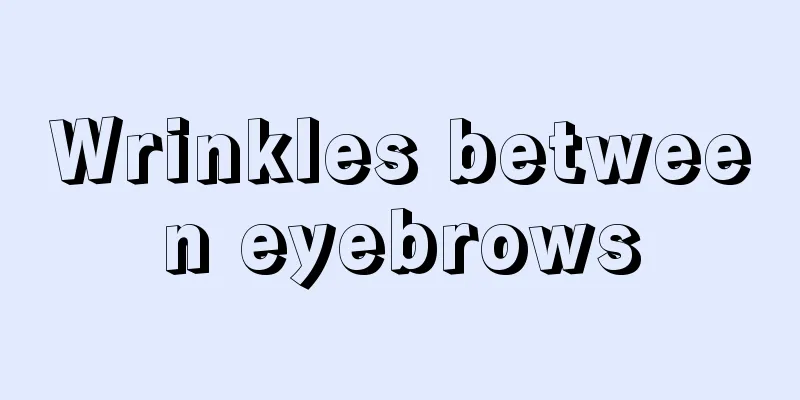 Wrinkles between eyebrows
