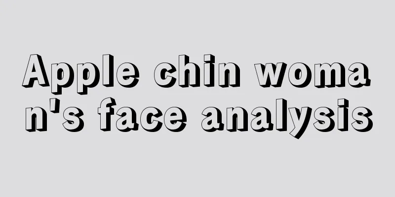 Apple chin woman's face analysis