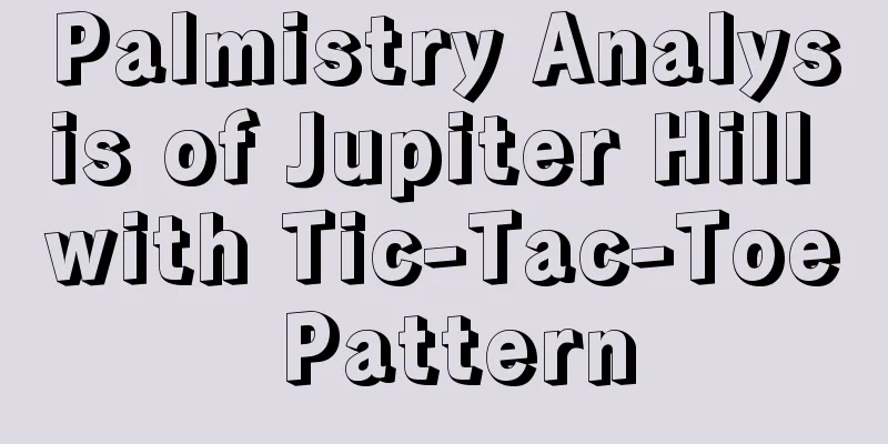 Palmistry Analysis of Jupiter Hill with Tic-Tac-Toe Pattern