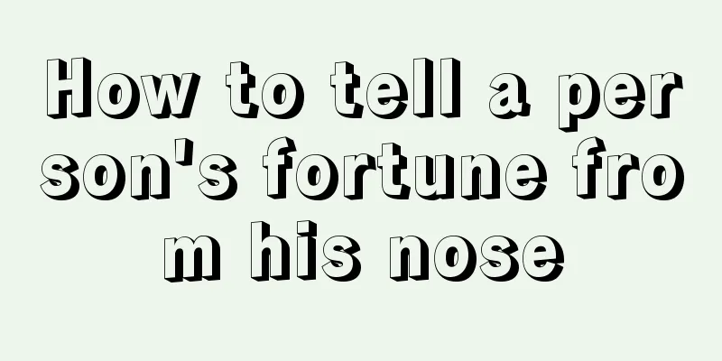 How to tell a person's fortune from his nose