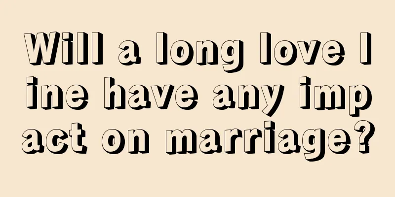Will a long love line have any impact on marriage?