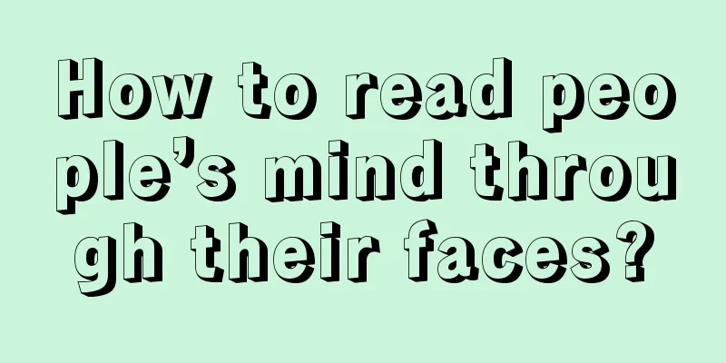 How to read people’s mind through their faces?