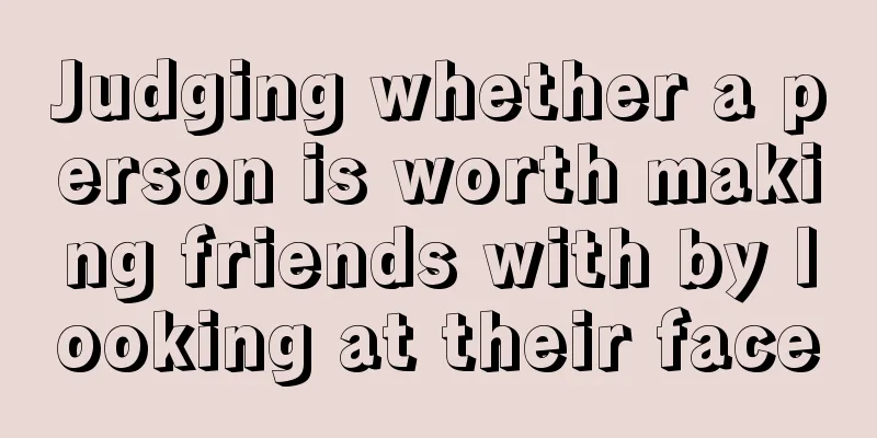 Judging whether a person is worth making friends with by looking at their face