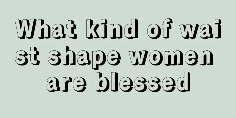 What kind of waist shape women are blessed