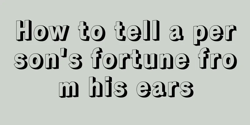 How to tell a person's fortune from his ears
