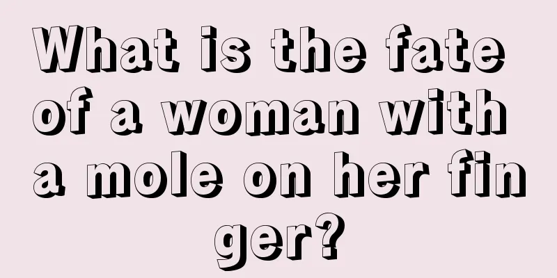 What is the fate of a woman with a mole on her finger?